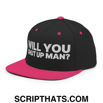 Will You Shut Up Man? Snapback Hat Black Neon Pink