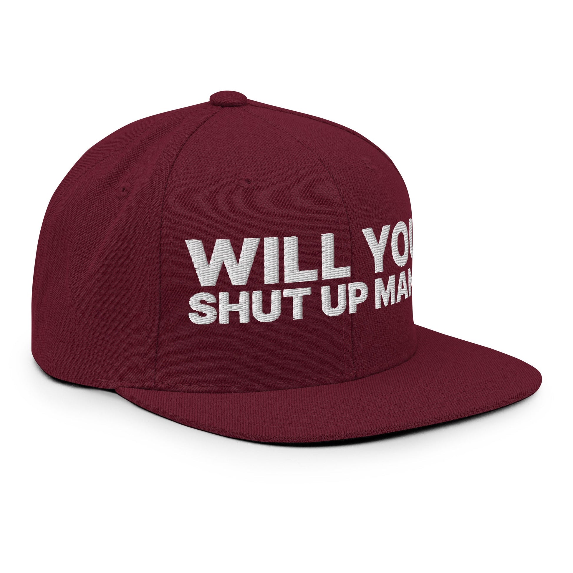 Will You Shut Up Man? Snapback Hat Maroon