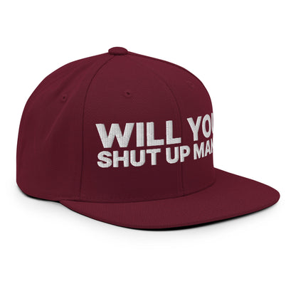 Will You Shut Up Man? Snapback Hat Maroon