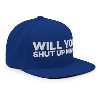 Will You Shut Up Man? Snapback Hat Royal Blue