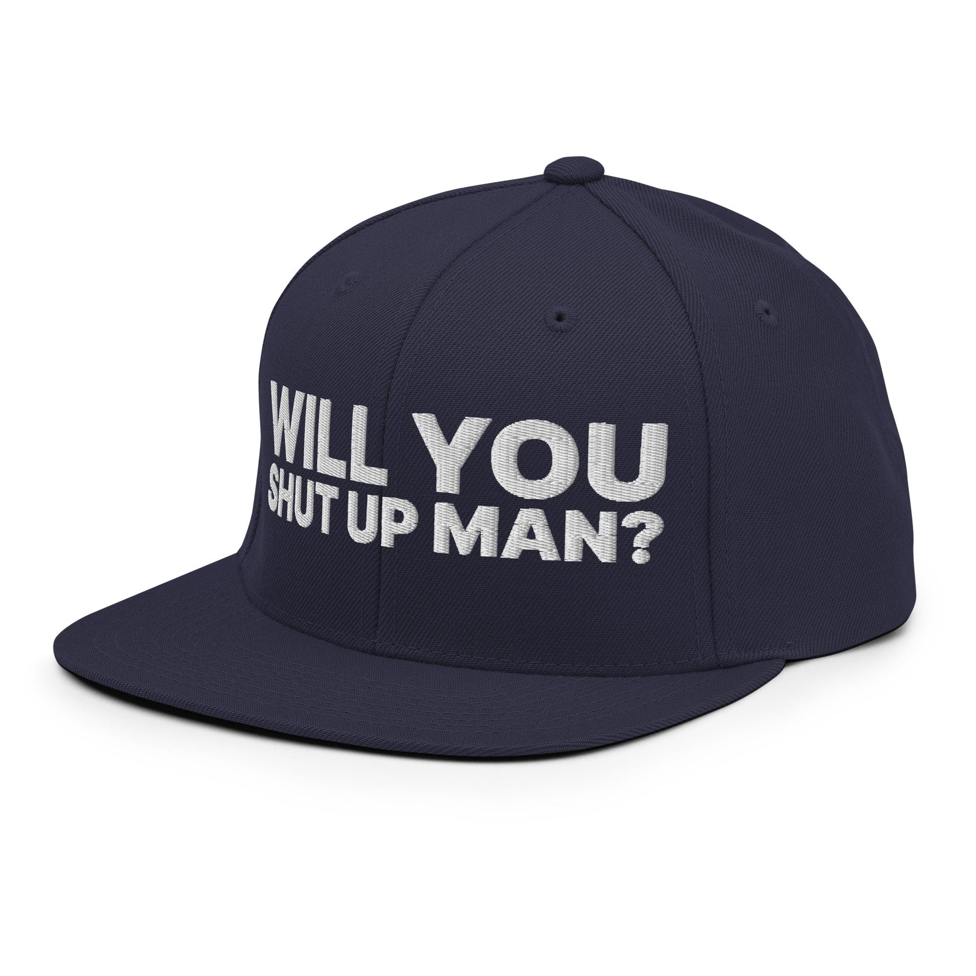 Will You Shut Up Man? Snapback Hat Navy