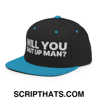 Will You Shut Up Man? Snapback Hat Black Teal