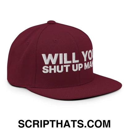 Will You Shut Up Man? Snapback Hat Maroon