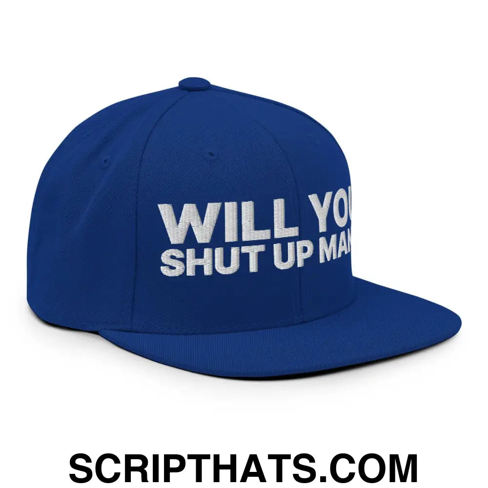 Will You Shut Up Man? Snapback Hat Royal Blue