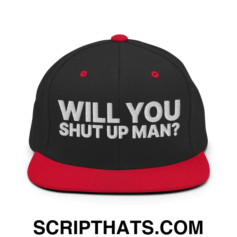 Will You Shut Up Man? Snapback Hat Black Red