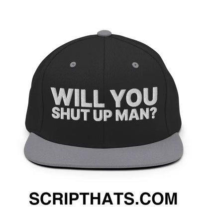 Will You Shut Up Man? Snapback Hat Black Silver