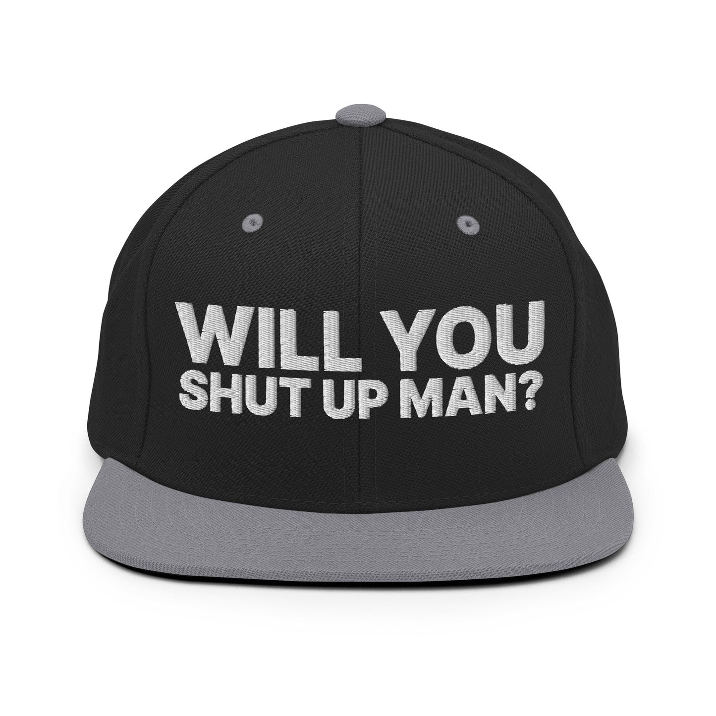 Will You Shut Up Man? Snapback Hat Black Silver