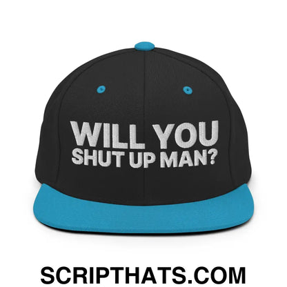 Will You Shut Up Man? Snapback Hat Black Teal