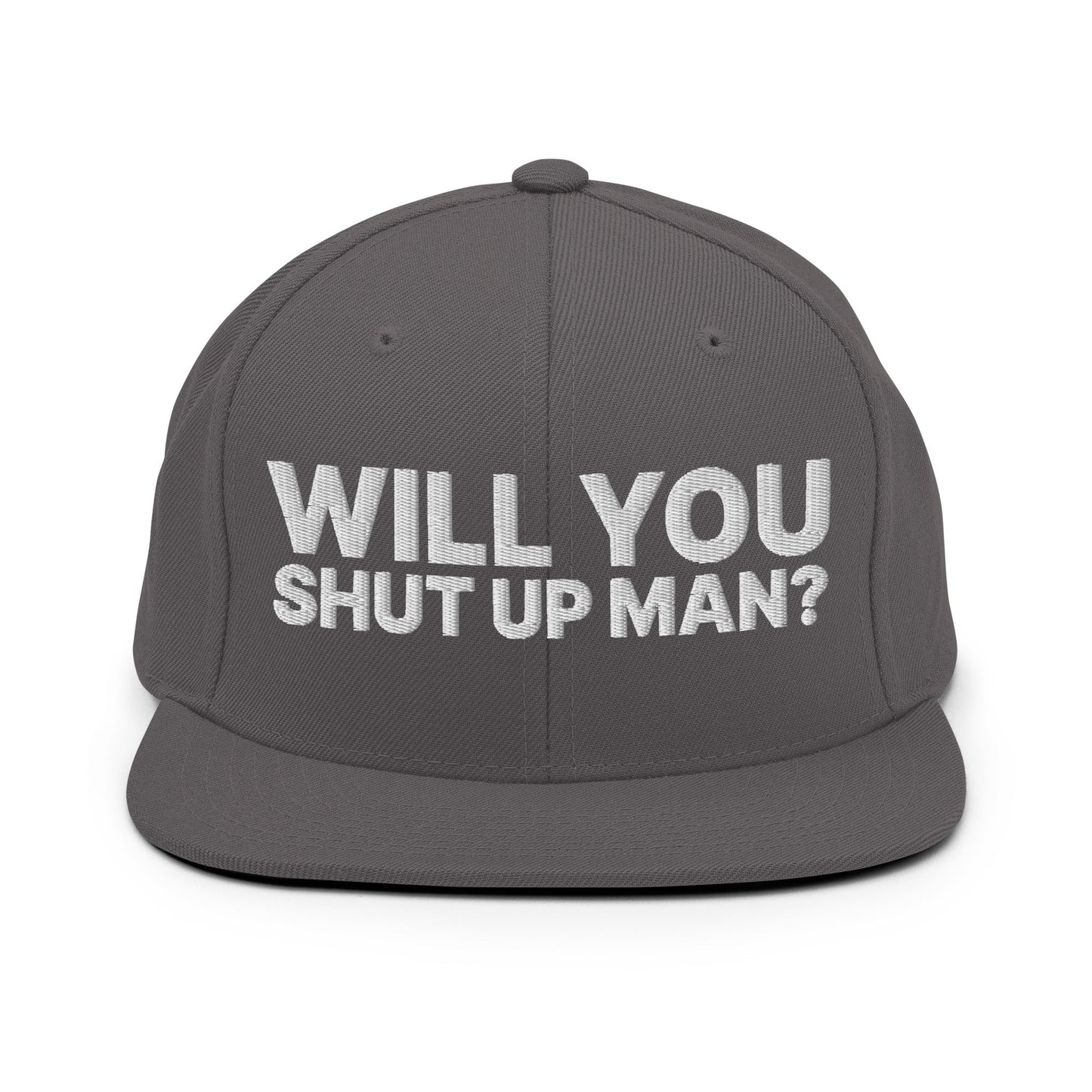 Will You Shut Up Man? Snapback Hat Dark Grey