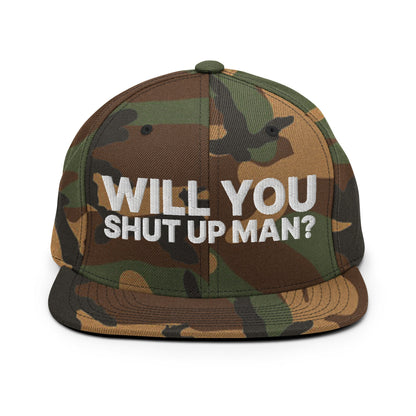 Will You Shut Up Man? Snapback Hat Green Camo