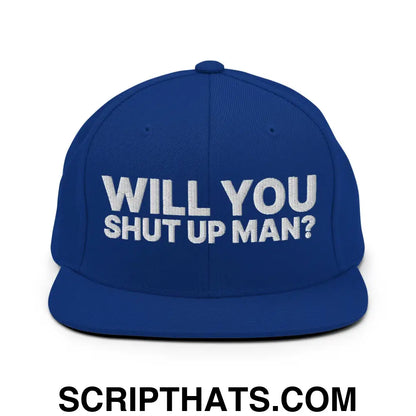 Will You Shut Up Man? Snapback Hat Royal Blue