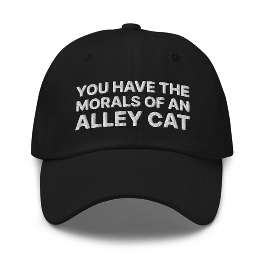 You Have The Morals of An Alley Cat Dad Hat Black