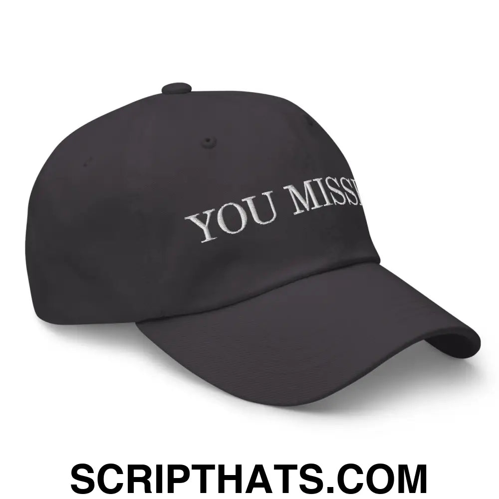 You Missed Dad Hat Dark Grey