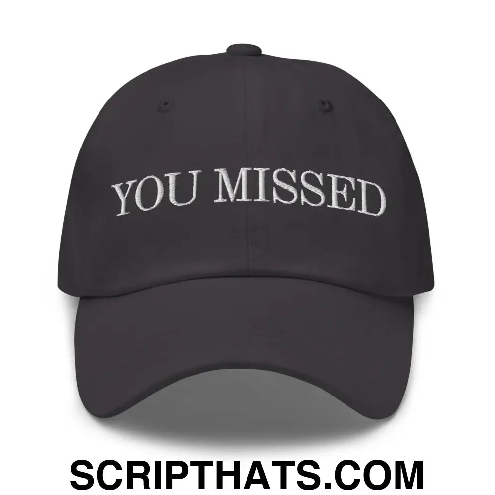 You Missed Dad Hat Dark Grey