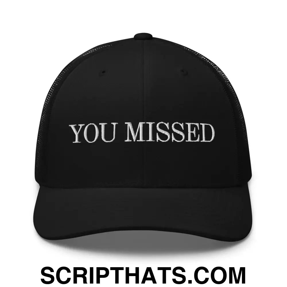 You Missed Retro Trucker Hat Black