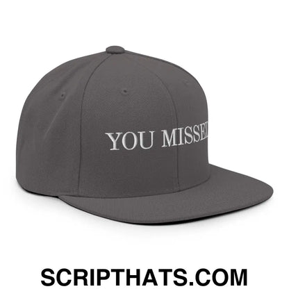 You Missed Snapback Hat Dark Grey