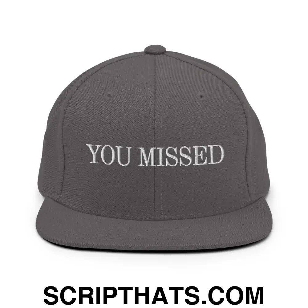 You Missed Snapback Hat Dark Grey