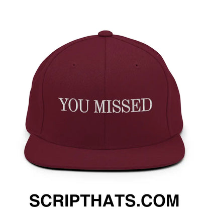 You Missed Snapback Hat Maroon