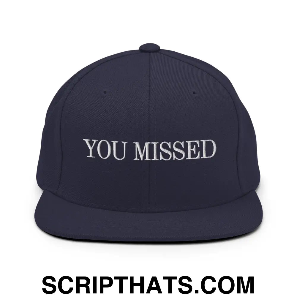 You Missed Snapback Hat Navy